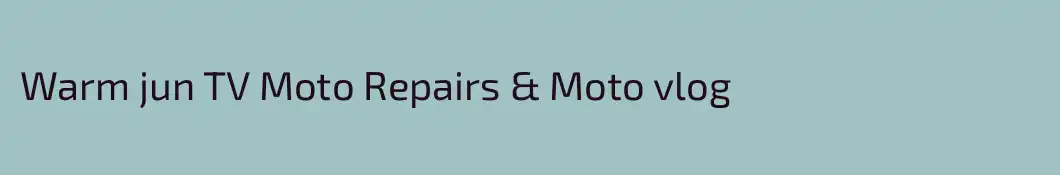 Warm jun TV Moto Repairs & Moto vlog